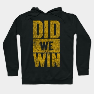 Did We Win? Hoodie